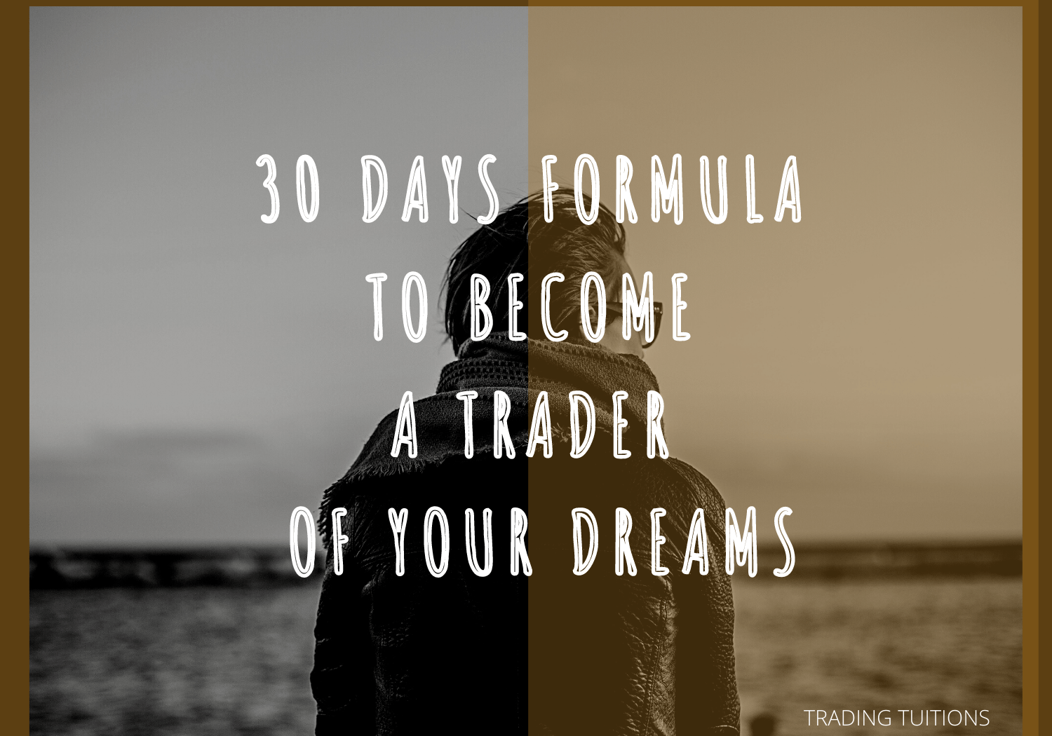 30 Days Formula to Become a Trader of your Dreams