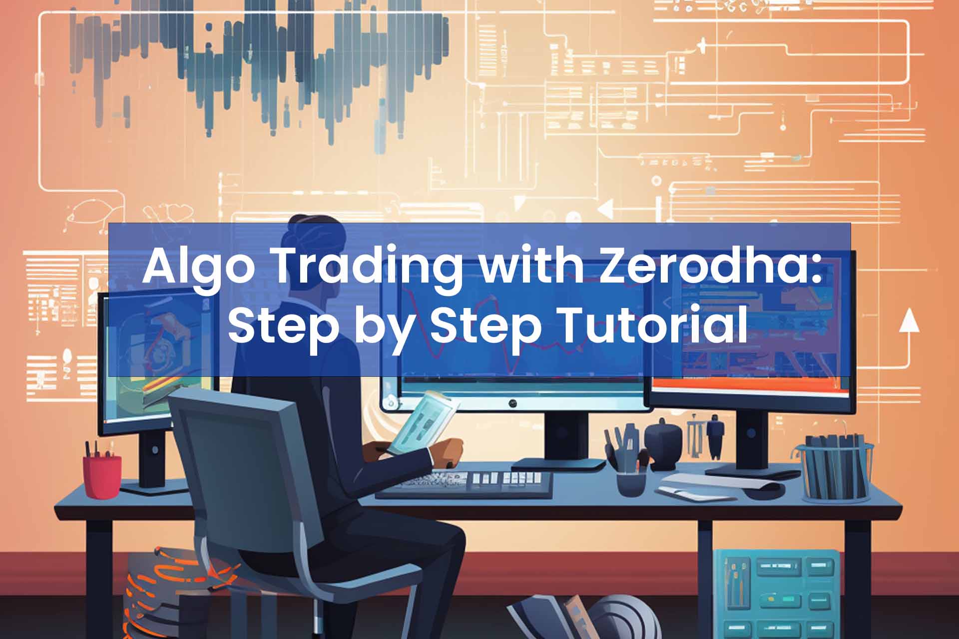 Algo Trading with Zerodha: Step by Step Tutorial