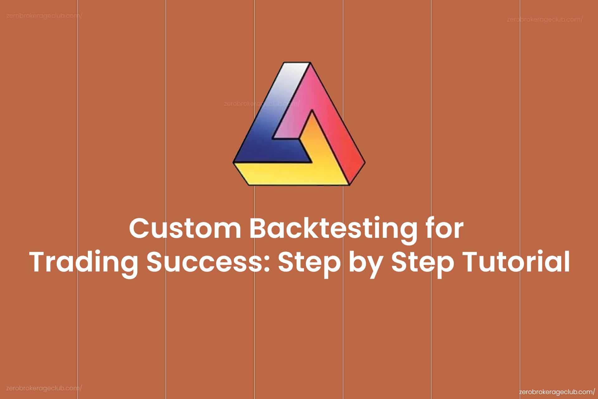 Custom Backtesting for Trading Success: Step by Step Tutorial