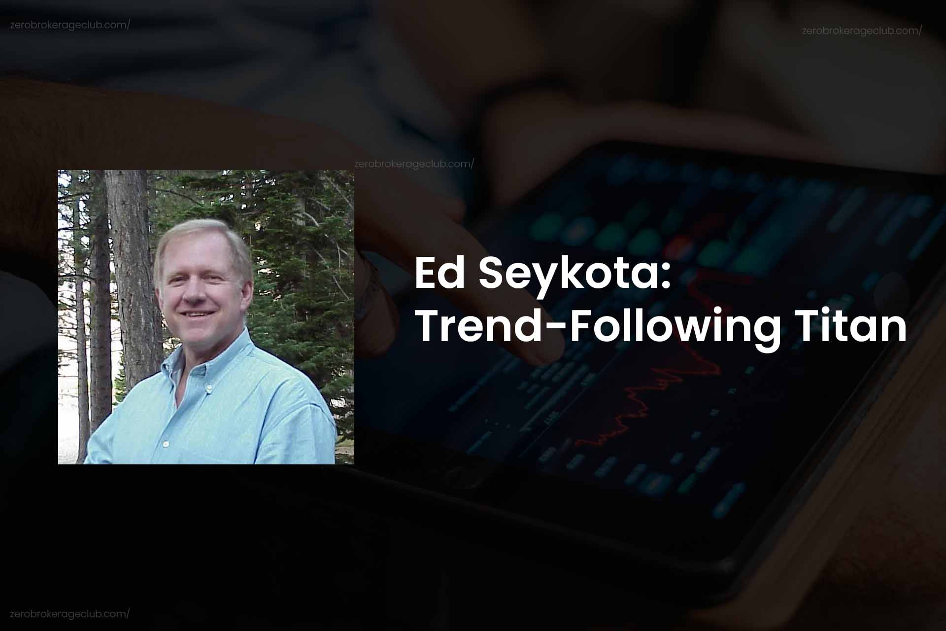 Ed Seykota: The Trend-Following Titan